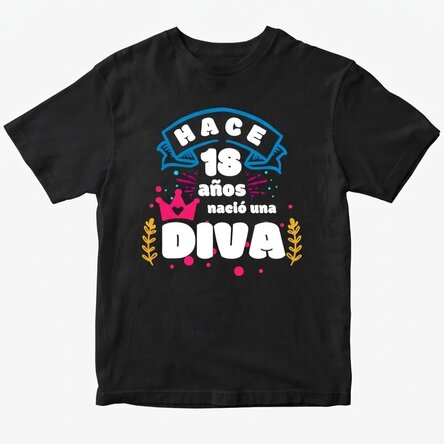 Camiseta de algodón personalizada con texto: «Hace 18 años nació una diva»