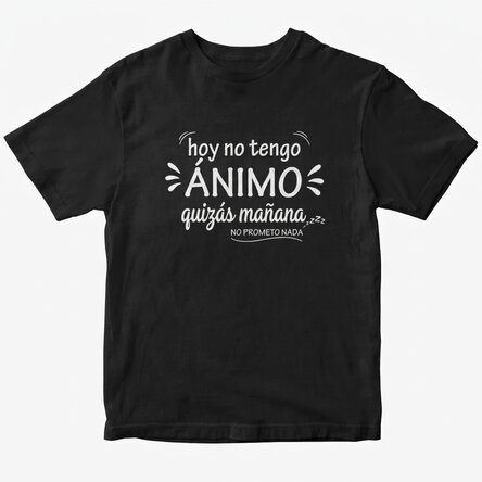 Camiseta de algodón personalizada con el texto: «Hoy no me apetece»