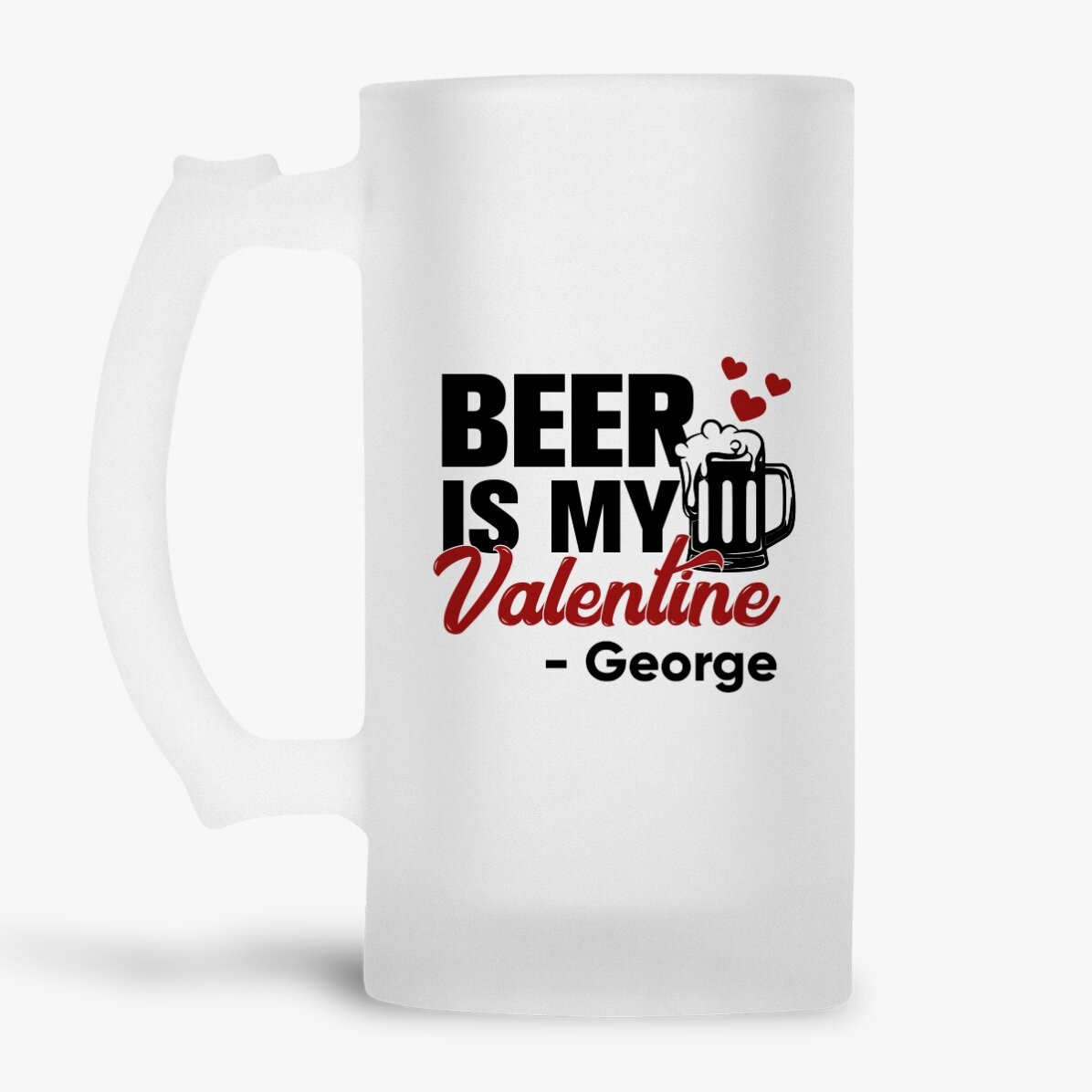 Jarra de cerveza personalizada con texto: «Beer is my Valentine»
