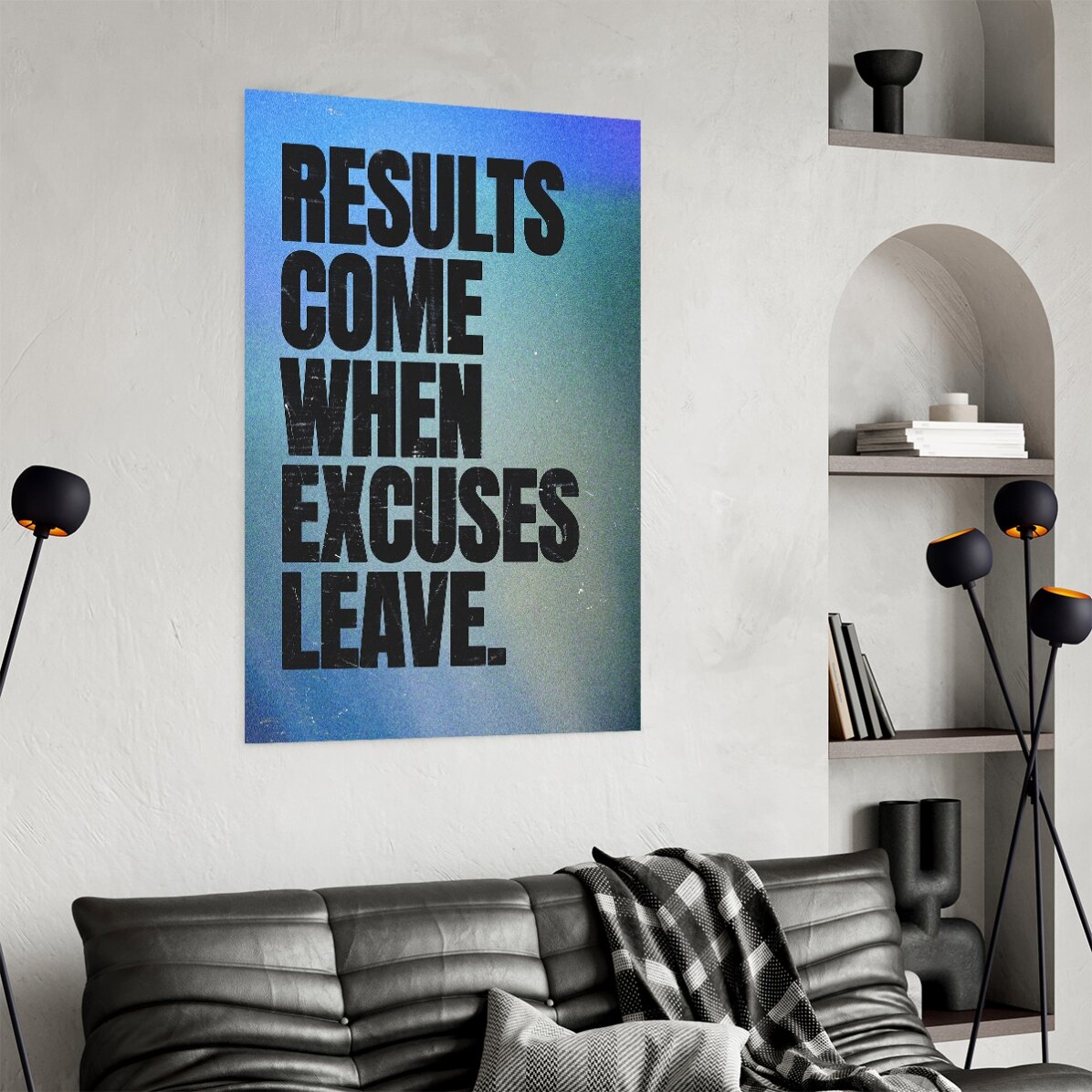 Poster Results come when excuses leave